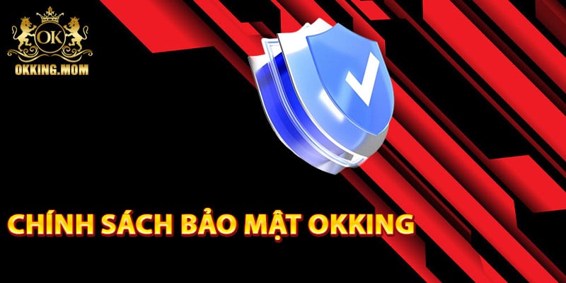 Chính sách bảo mật Okking